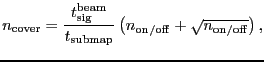 $\displaystyle \ensuremath{n_\ensuremath{\mathrm{cover}}}= \frac{\ensuremath{\en...
...\mathrm{on/off}}}+\sqrt{\ensuremath{n_\ensuremath{\mathrm{on/off}}}} \right) },$