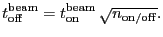 $\displaystyle \ensuremath{\ensuremath{t_\ensuremath{\mathrm{off}}}^\ensuremath{...
...ensuremath{\mathrm{beam}}}\,\sqrt{\ensuremath{n_\ensuremath{\mathrm{on/off}}}}.$