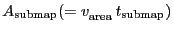 $\ensuremath{A_\ensuremath{\mathrm{submap}}}(= \ensuremath{v_\ensuremath{\mathrm{area}}^\ensuremath{\mathrm{}}}\,
\ensuremath{t_\ensuremath{\mathrm{submap}}})$
