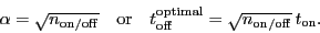 \begin{displaymath}
\alpha = \sqrt{\ensuremath{n_\ensuremath{\mathrm{on/off}}}}...
...\mathrm{on/off}}}} \, \ensuremath{t_\ensuremath{\mathrm{on}}}.
\end{displaymath}