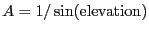$\ensuremath{A}= 1/\sin(\ensuremath{\mathrm{elevation}})$