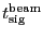 \ensuremath{\ensuremath{t_\ensuremath{\mathrm{sig}}}^\ensuremath{\mathrm{beam}}}