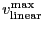 \ensuremath{v_\ensuremath{\mathrm{linear}}^\ensuremath{\mathrm{max}}}