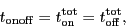 \begin{displaymath}
\ensuremath{t_\ensuremath{\mathrm{onoff}}}= \ensuremath{\en...
...emath{t_\ensuremath{\mathrm{off}}}^\ensuremath{\mathrm{tot}}},
\end{displaymath}