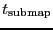 \ensuremath{t_\ensuremath{\mathrm{submap}}}