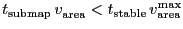 $\ensuremath{t_\ensuremath{\mathrm{submap}}}\,\ensuremath{v_\ensuremath{\mathrm{...
...{stable}}}\,\ensuremath{v_\ensuremath{\mathrm{area}}^\ensuremath{\mathrm{max}}}$