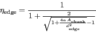 \begin{displaymath}
\ensuremath{\eta_\ensuremath{\mathrm{edge}}}= \frac{1}{1+\f...
...rm{chunk}}}}{\ensuremath{d_\ensuremath{\mathrm{edge}}}^2}}-1}}
\end{displaymath}