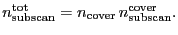 $\displaystyle \ensuremath{n_\ensuremath{\mathrm{subscan}}^\ensuremath{\mathrm{t...
...}}}\, \ensuremath{n_\ensuremath{\mathrm{subscan}}^\ensuremath{\mathrm{cover}}}.$