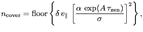 $\displaystyle \ensuremath{n_\ensuremath{\mathrm{cover}}}= \ensuremath{\mathrm{f...
...hrm{zen}}})}{\ensuremath{\sigma_\ensuremath{\mathrm{}}}} \right] }^2 \right\}},$