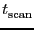 $\displaystyle \ensuremath{t^\ensuremath{\mathrm{}}_\ensuremath{\mathrm{scan}}}$