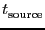 $\displaystyle \ensuremath{t^\ensuremath{\mathrm{}}_\ensuremath{\mathrm{source}}}$