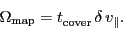 \begin{displaymath}
\ensuremath{\Omega_\ensuremath{\mathrm{map}}}= \ensuremath{...
...nsuremath{\delta}\,\ensuremath{v_\ensuremath{\mathrm{\Vert}}}.
\end{displaymath}