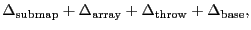 $\displaystyle \ensuremath{\Delta^\ensuremath{\mathrm{}}_\ensuremath{\mathrm{sub...
...hrow}}}+ \ensuremath{\Delta^\ensuremath{\mathrm{}}_\ensuremath{\mathrm{base}}},$