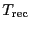 \ensuremath{T_\ensuremath{\mathrm{rec}}\ifthenelse{\equal{}{}}{}{^\ensuremath{\mathrm{}}}}