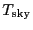 \ensuremath{T_\ensuremath{\mathrm{sky}}\ifthenelse{\equal{}{}}{}{^\ensuremath{\mathrm{}}}}