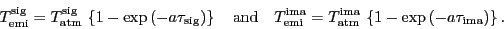 \begin{displaymath}
\ensuremath{T_\ensuremath{\mathrm{emi}}\ifthenelse{\equal{s...
...{ima}{}}{}{_\ensuremath{\mathrm{ima}}}} \right) } \right\}}.
\end{displaymath}