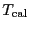 $\displaystyle \ensuremath{T_\ensuremath{\mathrm{cal}}\ifthenelse{\equal{}{}}{}{^\ensuremath{\mathrm{}}}}$