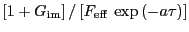 $\ensuremath{\displaystyle\left[ 1+\ensuremath{G_\ensuremath{\mathrm{im}}} \righ...
...}}\,\exp\ensuremath{\displaystyle\left( -\ensuremath{a}\tau \right) } \right] }$