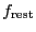 $f_{\ensuremath{\mathrm{rest}}}$