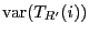 $\displaystyle \ensuremath{\mathrm{var}}(T_{R'}(i))$