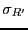 $\sigma_{R'}$