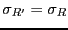$\sigma_{R'} = \sigma_R$