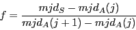 \begin{displaymath}
f = \frac{mjd_S - mjd_A(j)}{mjd_A(j+1) - mjd_A(j)}
\end{displaymath}