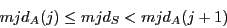 \begin{displaymath}
mjd_A(j) \le mjd_S < mjd_A(j+1)
\end{displaymath}