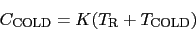 \begin{displaymath}\mbox{$C_{\rm COLD}$}= K (\mbox{$T_{\rm R}$}+ \mbox{$T_{\rm COLD}$}) \end{displaymath}