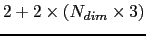 $2 + 2 \times ( N_{dim} \times 3 )$