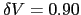$\delta V = 0.90$