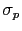 $\sigma _{p}$